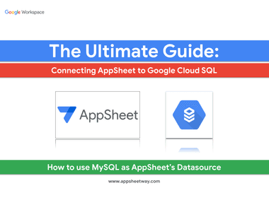 The Ultimate Guide Connecting AppSheet to Google Cloud SQL and MySQL database